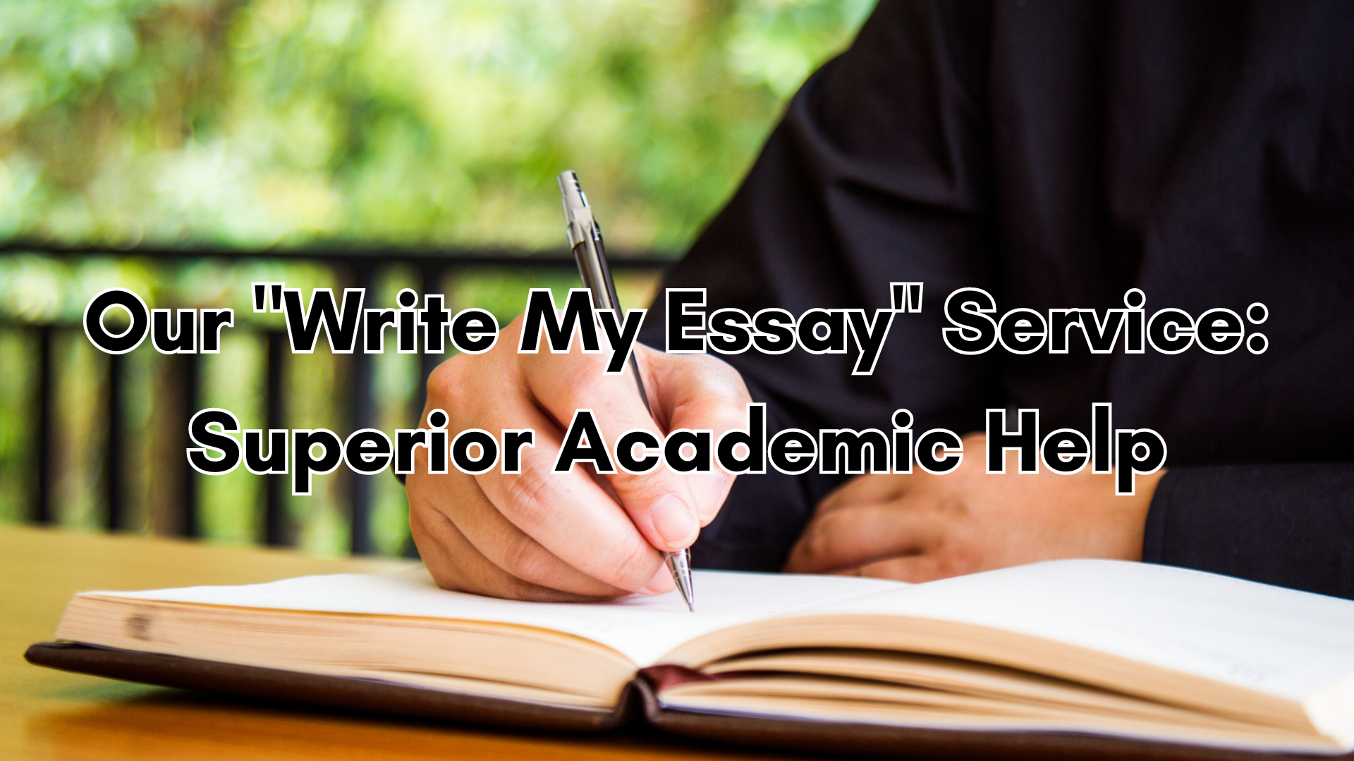 Our "Write My Essay" Service: Superior Academic Help